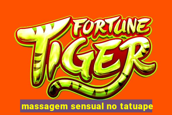 massagem sensual no tatuape